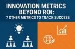 Rethinking Innovation: Metrics That Matter Beyond ROI