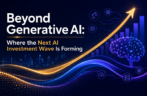 Beyond Generative AI: Where the Next AI Investment Wave Is Forming