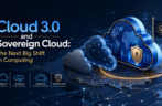 Cloud 3.0 and Sovereign Cloud: The Next Big Shift in Computing
