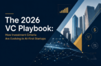 The 2026 VC Playbook: How Investment Criteria Are Evolving in AI-First Startups